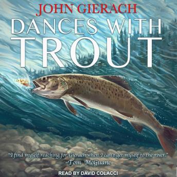 Dances With Trout, Audio book by John Gierach