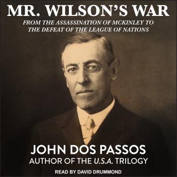 Mr. Wilson's War: From the Assassination of McKinley to the Defeat of the League of Nations sample.