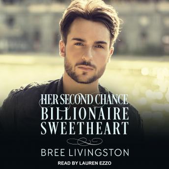 Her Second Chance Billionaire Sweetheart: A Clean Billionaire Romance