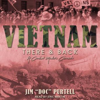 Vietnam: There & Back: A Combat Medic's Chronicle