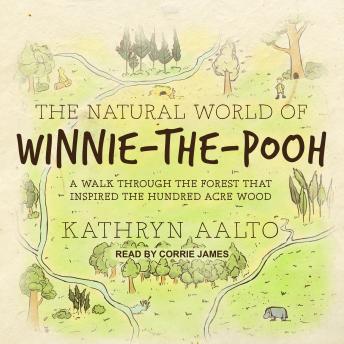 The Natural World of Winnie-the-Pooh: A Walk Through the Forest that Inspired the Hundred Acre Wood