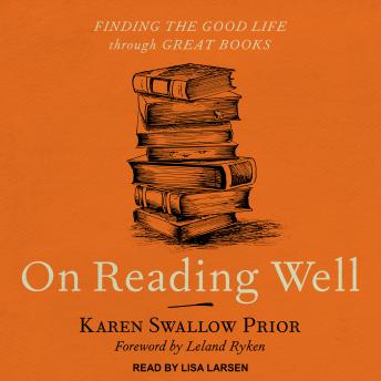 Listen On Reading Well: Finding the Good Life through Great Books By Karen Swallow Prior Audiobook audiobook