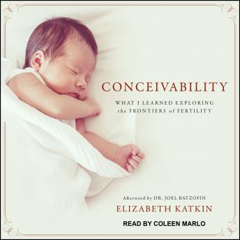 Conceivability: What I Learned Exploring the Frontiers of Fertility