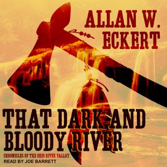 That Dark and Bloody River: Chronicles of the Ohio River Valley