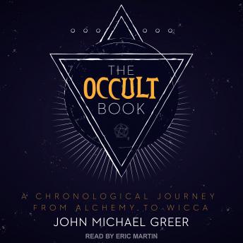 Download Occult Book: A Chronological Journey from Alchemy to Wicca by John Michael Greer