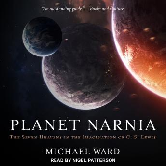 Listen Planet Narnia: The Seven Heavens in the Imagination of C. S. Lewis By Michael Ward Audiobook audiobook