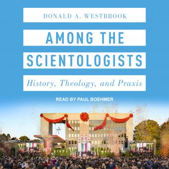Download Among the Scientologists: History, Theology, and Praxis by Donald A. Westbrook