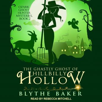 The Ghastly Ghost of Hillbilly Hollow by Blythe Baker audiobook