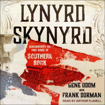 Lynyrd Skynyrd: Remembering the Free Birds of Southern Rock, Audio book by Gene Odom