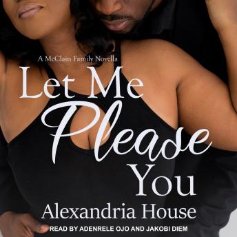 Download Let Me Please You: A McClain Family Novella by Alexandria House