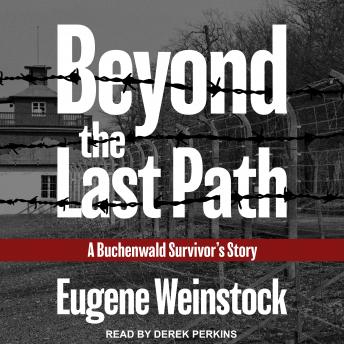 Beyond the Last Path: A Buchenwald Survivor's Story