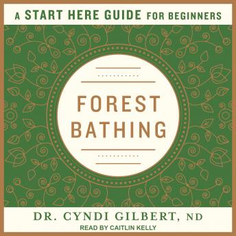 Forest Bathing: A Start Here Guide