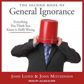 Listen Best Audiobooks Reference and Study Guides The Second Book of General Ignorance: Everything You Think You Know Is (Still) Wrong by John Mitchinson Audiobook Free Trial Reference and Study Guides free audiobooks and podcast