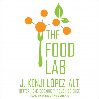 Download Food Lab: Better Home Cooking Through Science by J. Kenji Lopez-Alt
