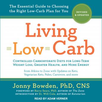 Living Low Carb: Revised & Updated Edition: The Complete Guide to Choosing the Right Weight Loss Plan for You