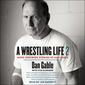Download Wrestling Life 2: More Inspiring Stories of Dan Gable by Dan Gable