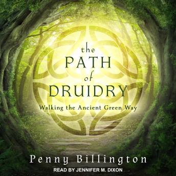 Path of Druidry: Walking the Ancient Green Way, Penny Billington