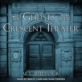 Ghosts of the Crescent Theater, M. L. Bullock
