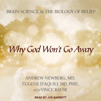 Why God Won't Go Away: Brain Science and the Biology of Belief sample.