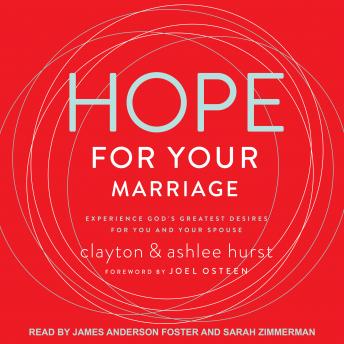 Hope For Your Marriage: Experience God’s Greatest Desires for You and Your Spouse
