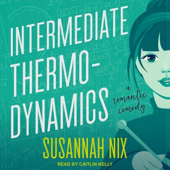 Intermediate Thermodynamics: A Romantic Comedy, Audio book by Susannah Nix