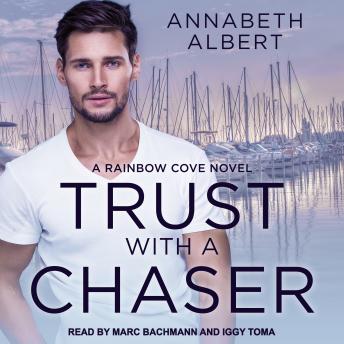 Trust with a Chaser, Audio book by Annabeth Albert