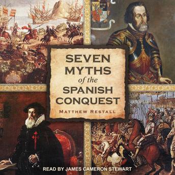 Seven Myths of the Spanish Conquest