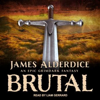 BRUTAL: An Epic Grimdark Fantasy, James Alderdice