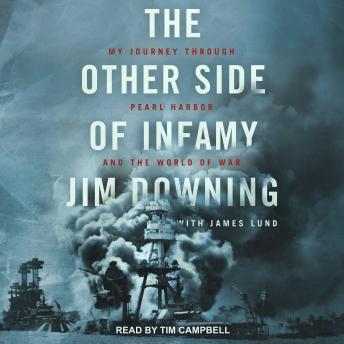 Other Side of Infamy: My Journey through Pearl Harbor and the World of War, Jim Downing