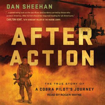 After Action: The True Story of a Cobra Pilot's Journey, Dan Sheehan