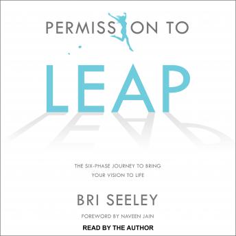 Permission to Leap: The Six-Phase Journey to Bring Your Vision to Life