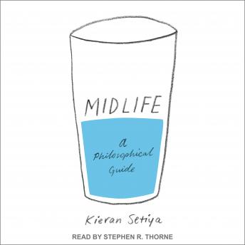 Midlife: A Philosophical Guide, Kieran Setiya