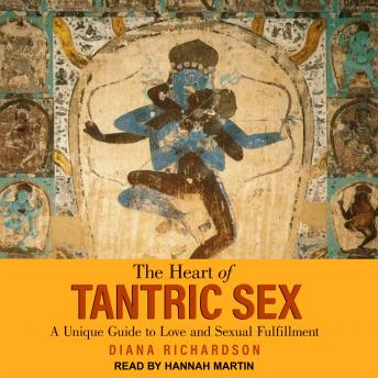 Download Heart of Tantric Sex: A Unique Guide to Love and Sexual Fulfillment by Diana Richardson