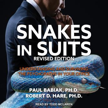 Snakes in Suits, Revised Edition: Understanding and Surviving the Psychopaths in Your Office