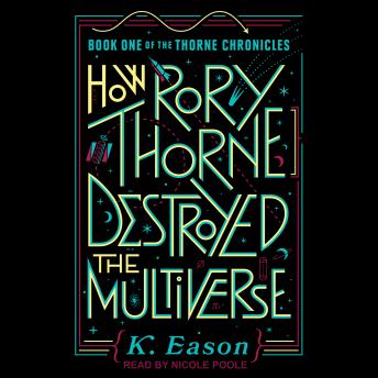 Download How Rory Thorne Destroyed the Multiverse by K. Eason