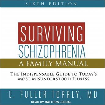 Surviving Schizophrenia, 6th Edition: A Family Manual