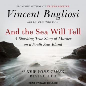 And the Sea Will Tell, Audio book by Vincent Bugliosi