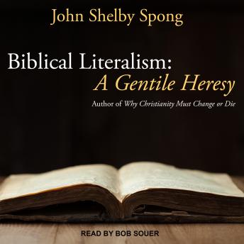 Biblical Literalism: A Gentile Heresy: A Journey into a New Christianity Through the Doorway of Matthew's Gospel