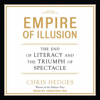 Empire of Illusion: The End of Literacy and the Triumph of Spectacle