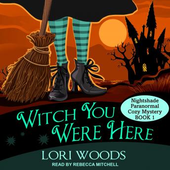 Witch You Were Here, Audio book by Lori Woods