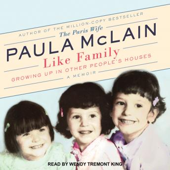 Like Family: Growing Up in Other People's Houses, a Memoir, Paula McLain