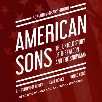 American Sons: The Untold Story of the Falcon and the Snowman (40th Anniversary Edition), Audio book by Christopher Boyce, Cait Boyce, Vince Font