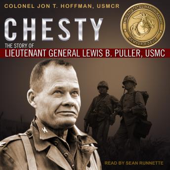 Chesty: The Story of Lieutenant General Lewis B. Puller, USMC