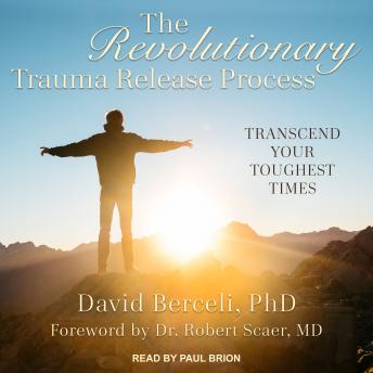 Revolutionary Trauma Release Process: Transcend Your Toughest Times, Audio book by David Berceli Phd