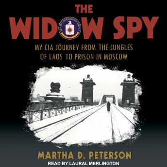 The Widow Spy: My CIA Journey from the Jungles of Laos to Prison in Moscow