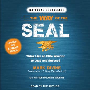 Way of the Seal: Think Like an Elite Warrior to Lead and Succeed: Updated and Expanded Edition, Mark Divine