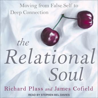 Relational Soul: Moving from False Self to Deep Connection, Audio book by James Cofield, Richard Plass