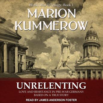 Unrelenting: Love and Resistance in Pre-War Germany