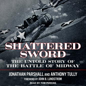 Download Shattered Sword: The Untold Story of the Battle of Midway by Jonathan Parshall, Anthony Tully