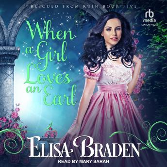 When a Girl Loves an Earl, Audio book by Elisa Braden